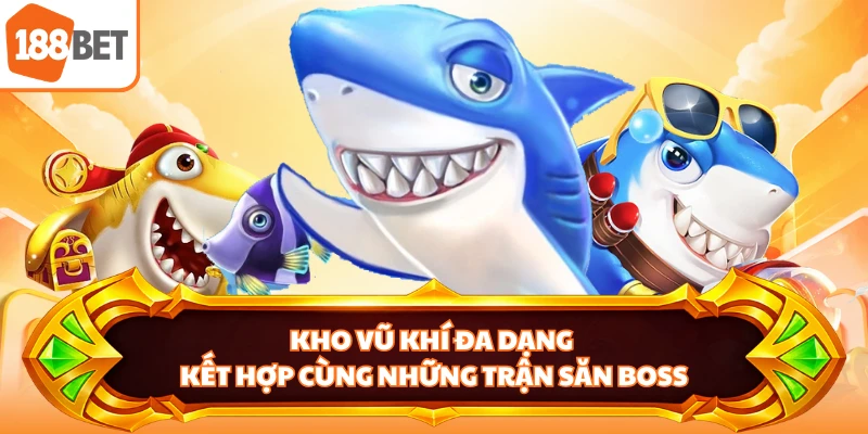 Kho vũ khí đa dạng kết hợp cùng những trận săn boss